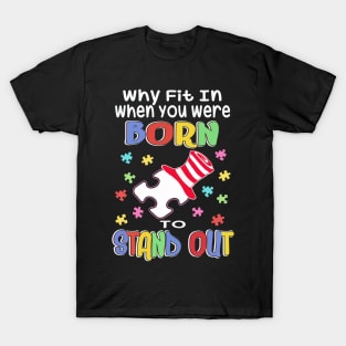 Why Fit In You Were Born To Stand Out: Autism Awareness T-Shirt